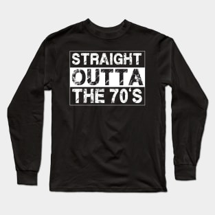 Straight Outta The 70’s Seventies Long Sleeve T-Shirt